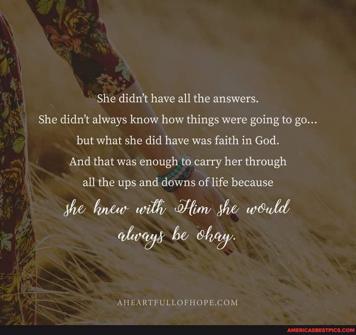 She didn't have all the answers. She didn't always know how things were  going