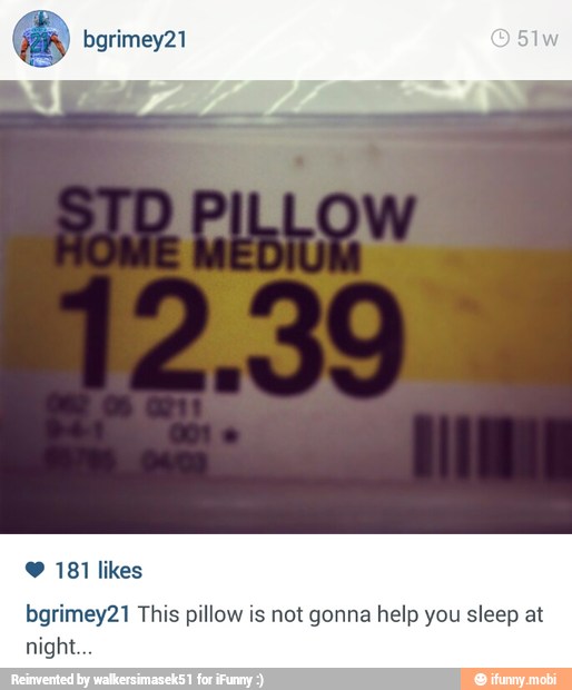 Y 181 likes
bgrimey21 This pillow is not gonna help you sleep at