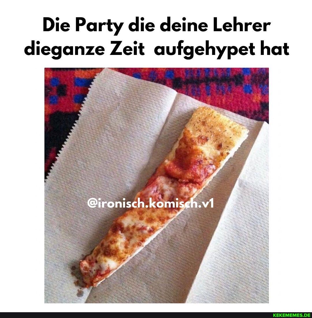 Die Party die deine Lehrer dieganze Zeit aufgehypet hat