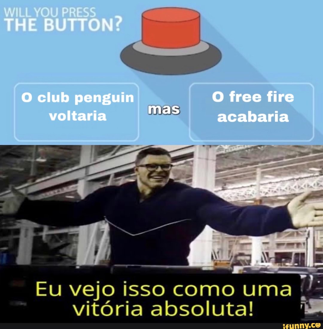 O ub penguim O free fire
EIS acabaria voltaria
acabaria
Eu vejo isso como uma
vitória absoluta!