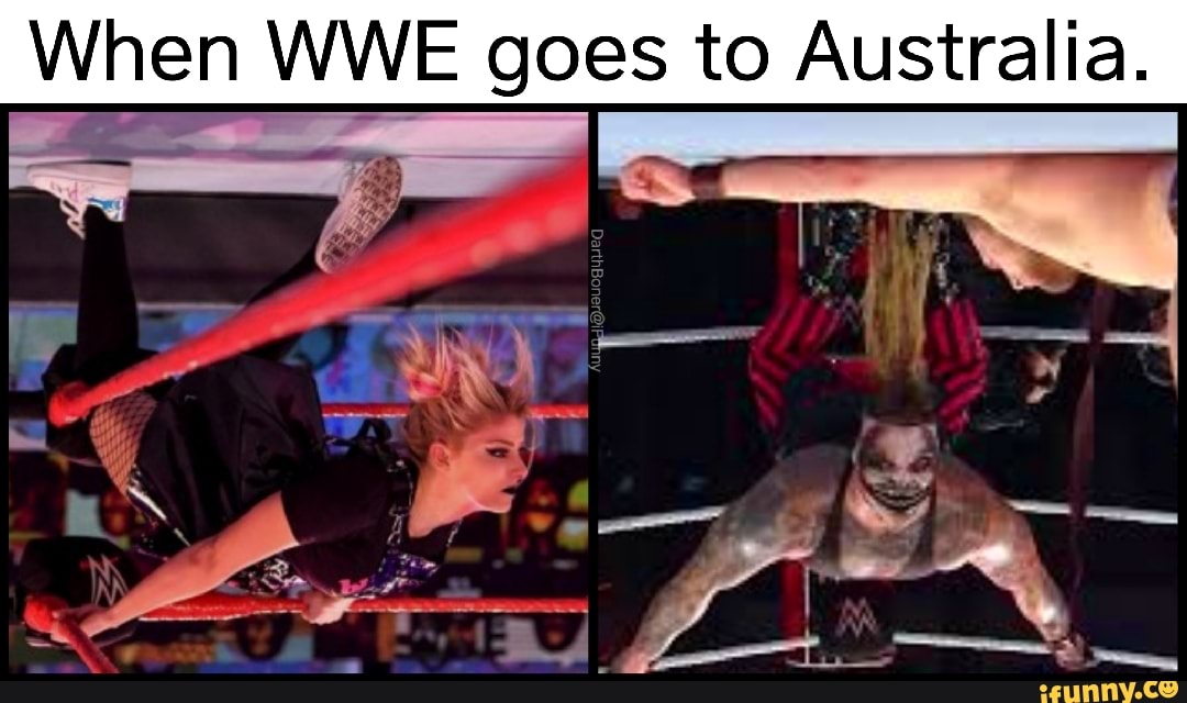 When WWE goes to Australia.
SS