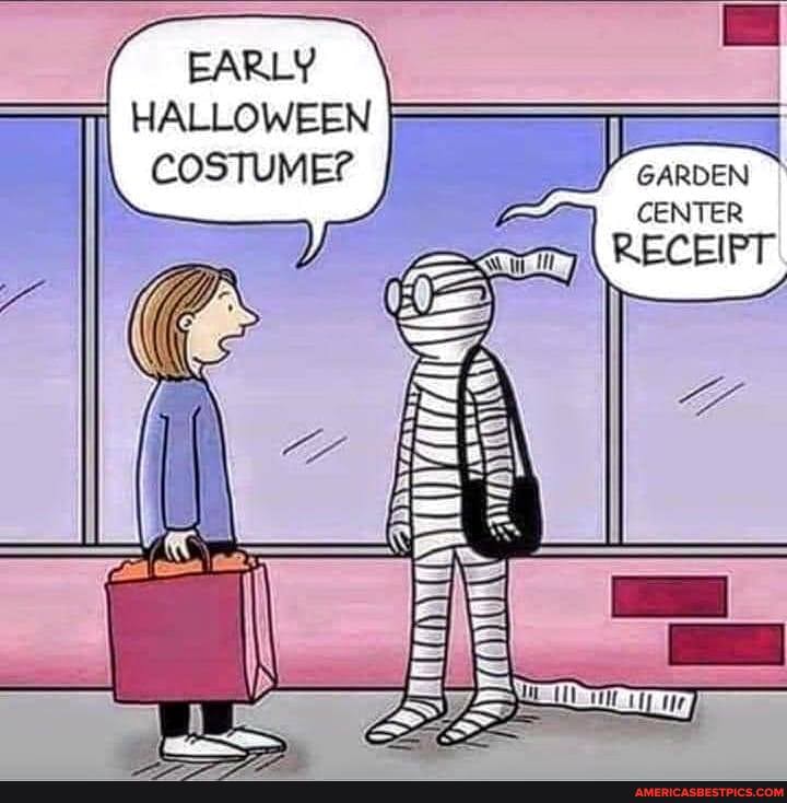 GARDEN CENTER RECEIPT EARLY HALLOWEEN COSTUME? America’s best pics