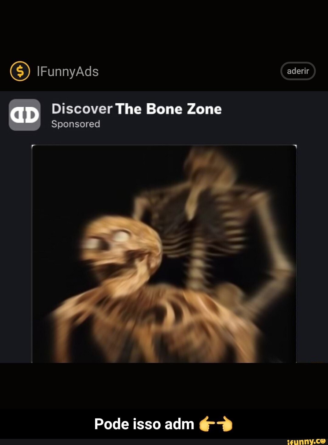 (S) iFunnyAds aderir
Discover The Bone Zone
Sponsored
Pode isso adm - Pode isso adm 👉👈