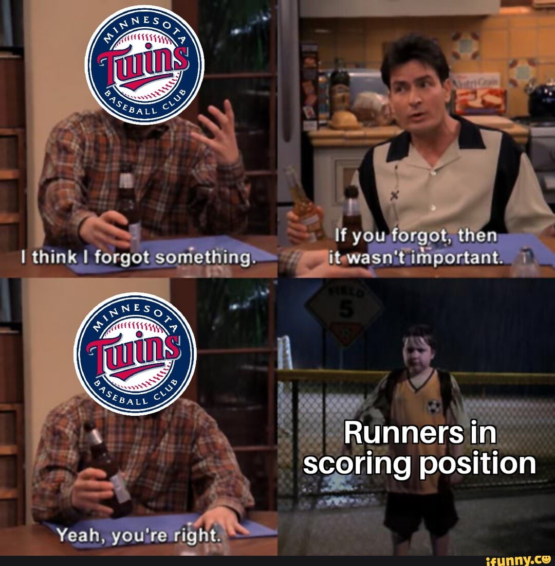 Theen Runners in scoring position Yeah, you're right. )