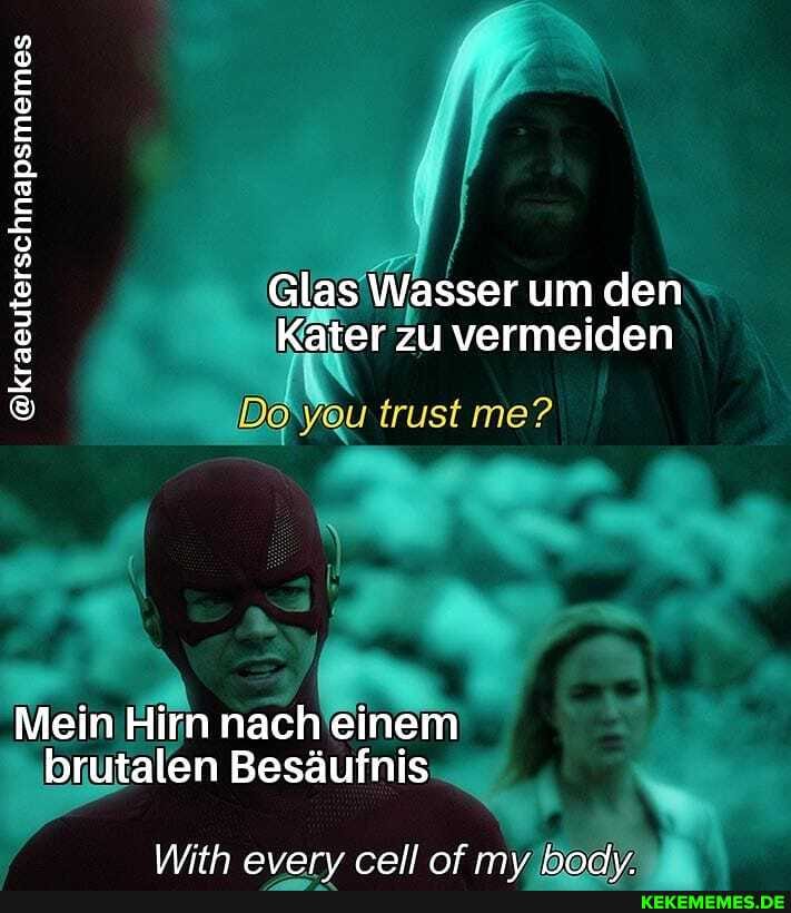 Glas Wasser um den
Kater zu vermeiden
@kraeuterschnapsmemes
Mein Hirn nach einem brutalen Besäufnis
With avarv rallnf mv Anruv