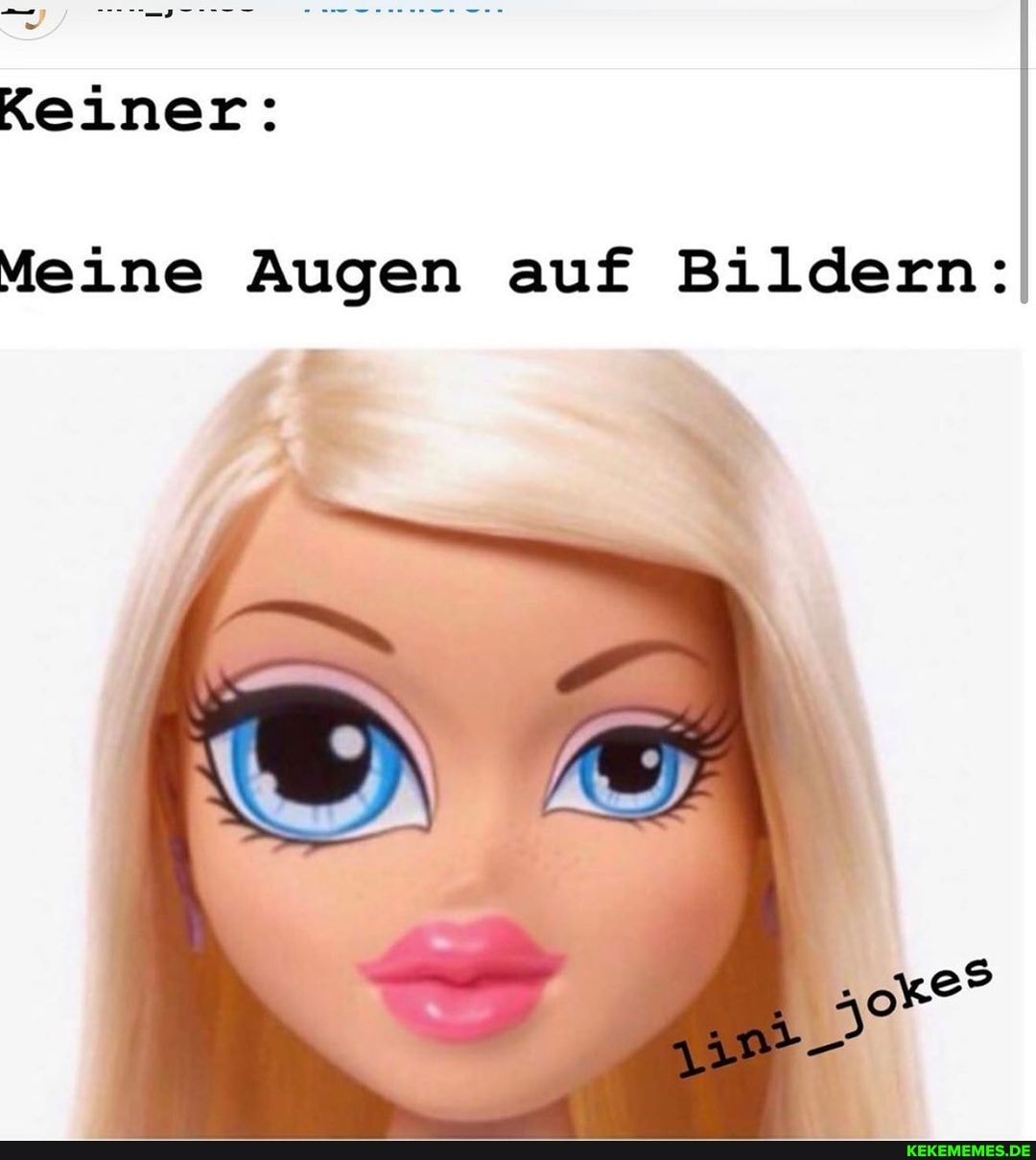 Keiner:
Meine Augen auf Bildern: