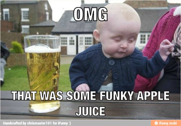 tea a
TH HATWAS SOME
FUNKY APPLE
JUICE