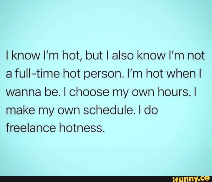 Hotness memes. Best Collection of funny Hotness pictures on iFunny