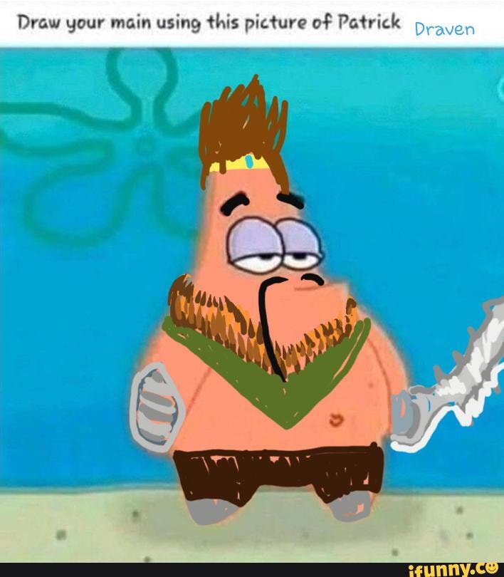 Draw your main using this picture of Patrick p - iFunny