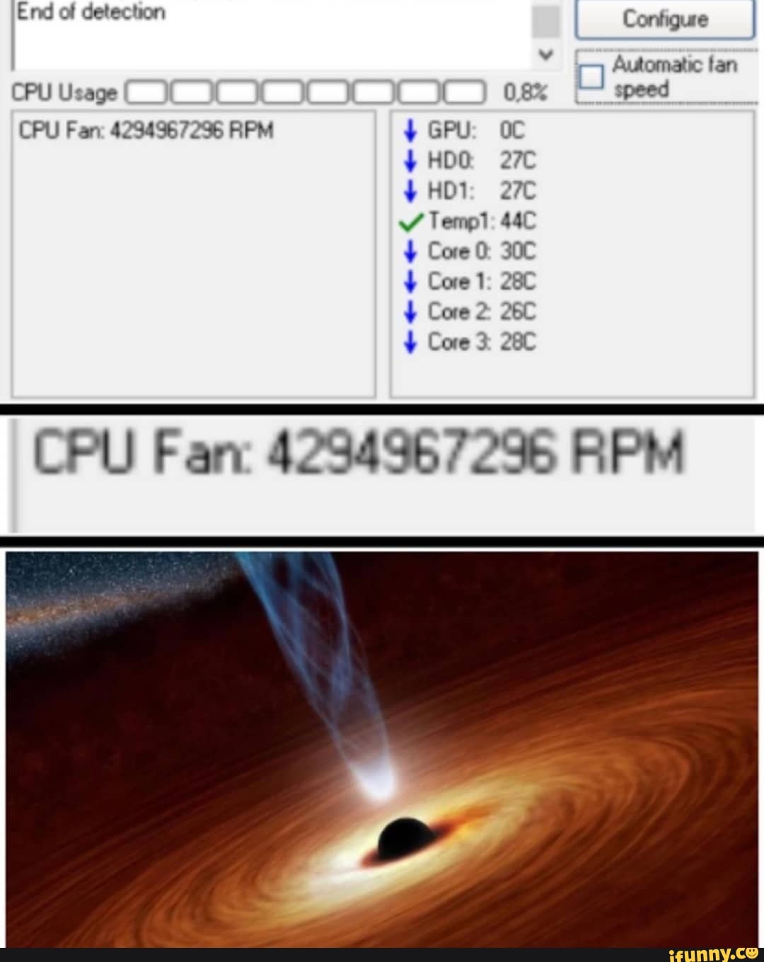 End of detection Configure Automatc fan CPU Usage 08% speed CPU Fan: 4294967296 RPM GPU: $HDO Temp: Core Core 1: Core 2 Core CPU Far: 4294967296 RPM