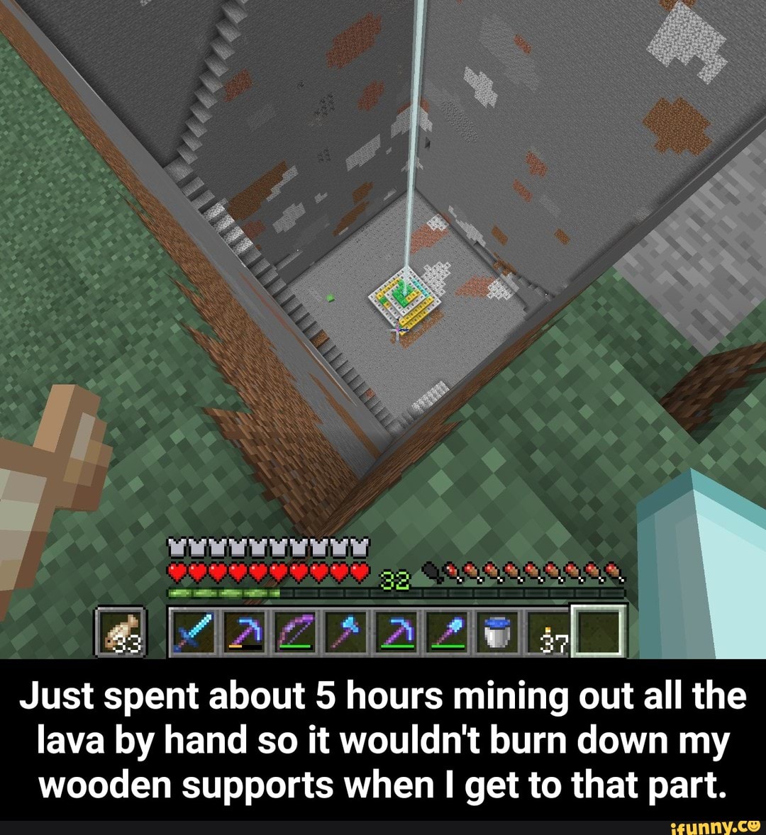 Lava by hand so it wouldn't burn down my wooden supports when I get to