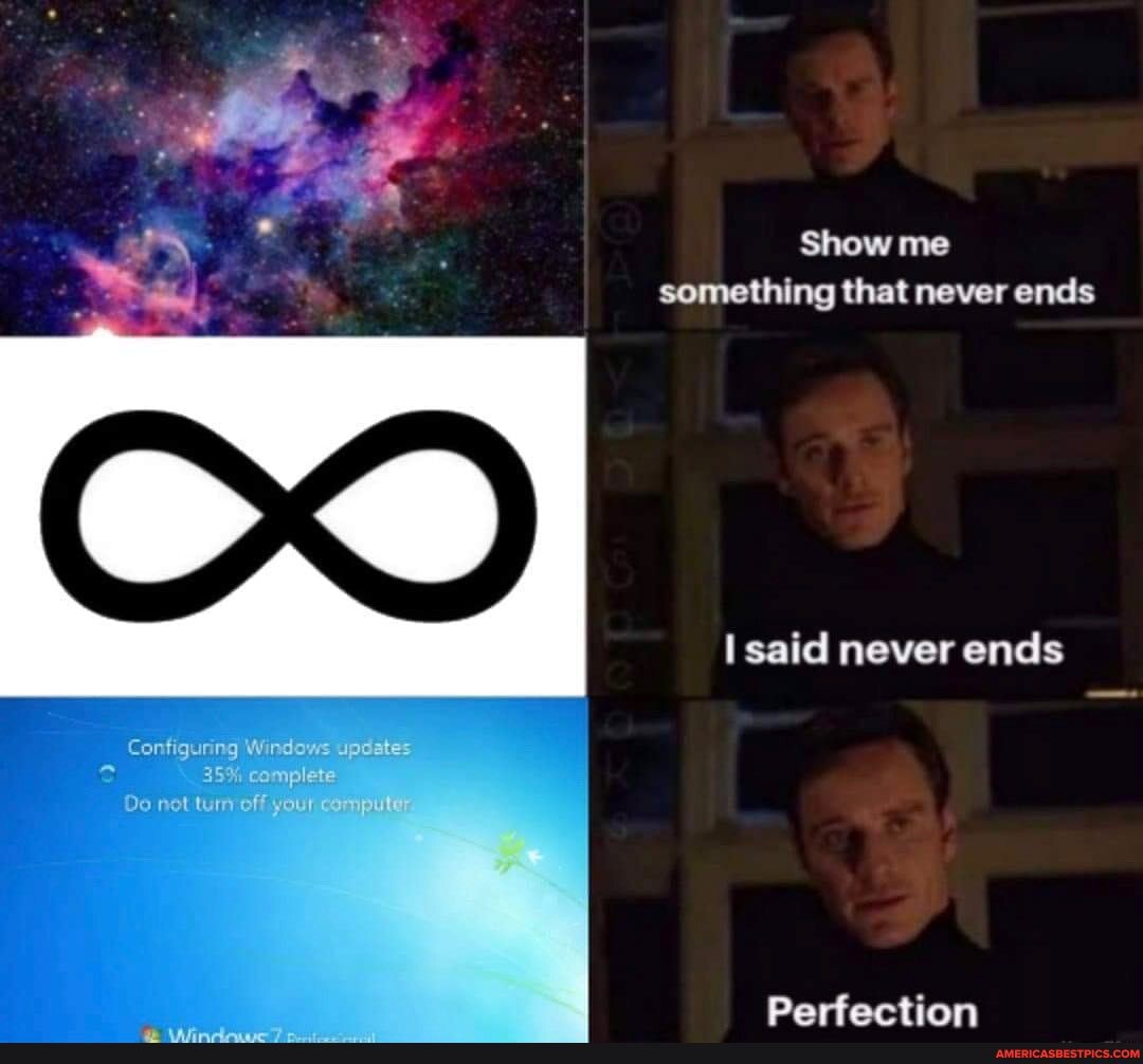 Show me something that never ends
said never ends
onfiguring Windows Upuates
5% complete
Ge not turn off your compulee
Parfaction