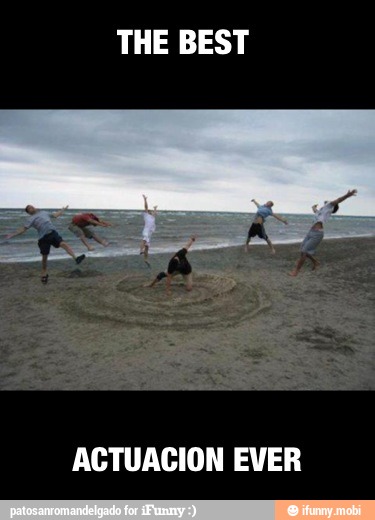 THE BEST
ACTUACION EVER