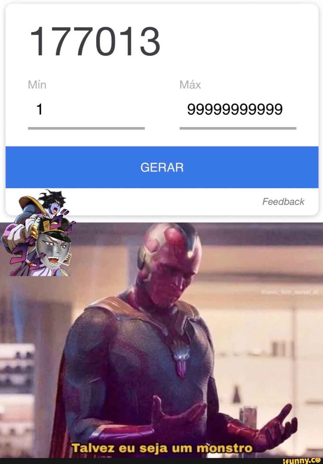 177018
1 99999999999
Talvez eu seja um monstro