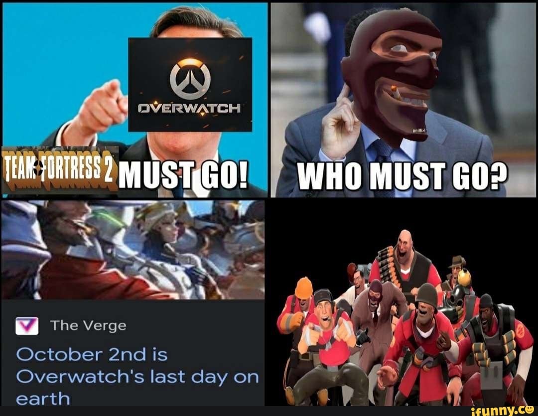 The Verge WHO MUST GO? October is Overwatch's last day on I earth iFunny