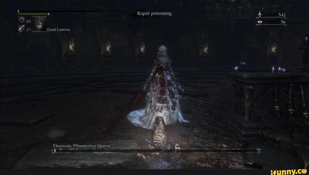10 Hand Lantern Yharnam, Pthumerian Queen Rapid poisoning iFunny