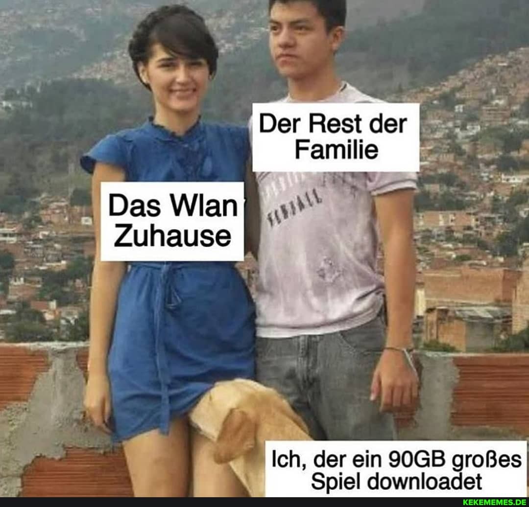 Der Rest der
I Familie
Zuhause I
der ein großes