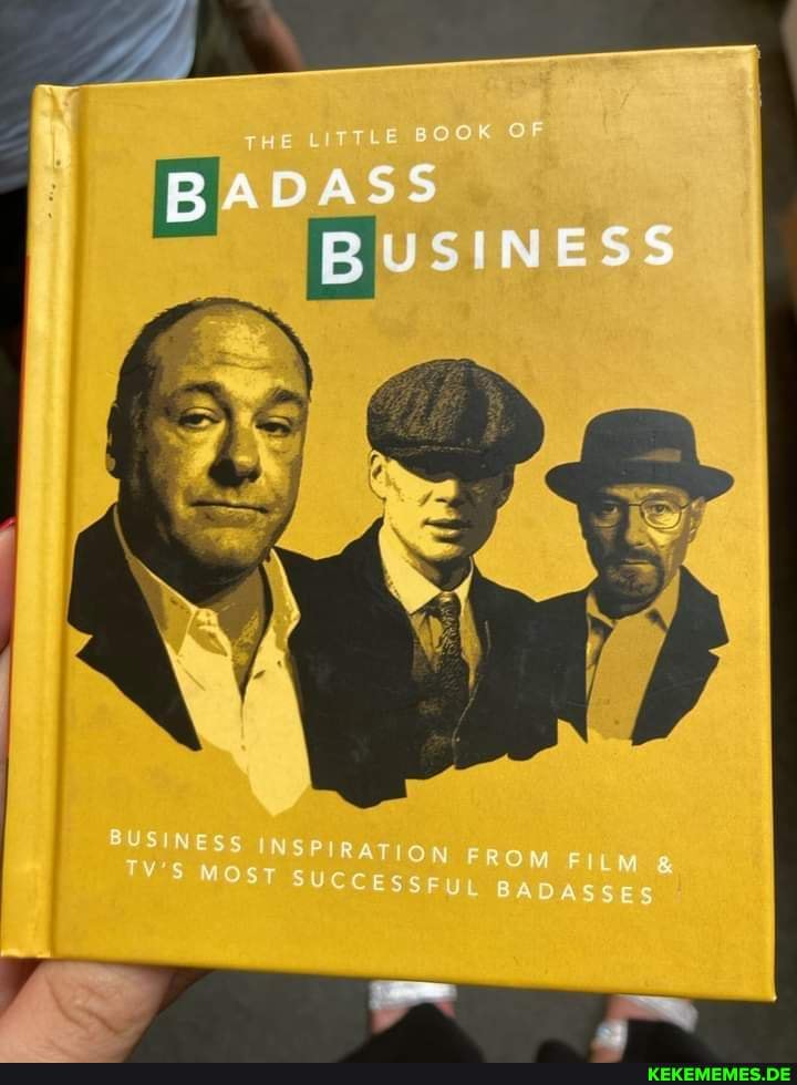 BUSINESS INSPIR [BUSINESS ATION FROM FILM TV'S MOST suc CESSFUL BADASSES