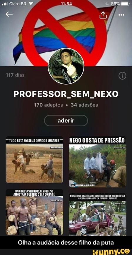 PROFESSOR_SEM_NEXO
170 adeptos e
34 adesões
aderir - Olha a audácia desse filho da puta