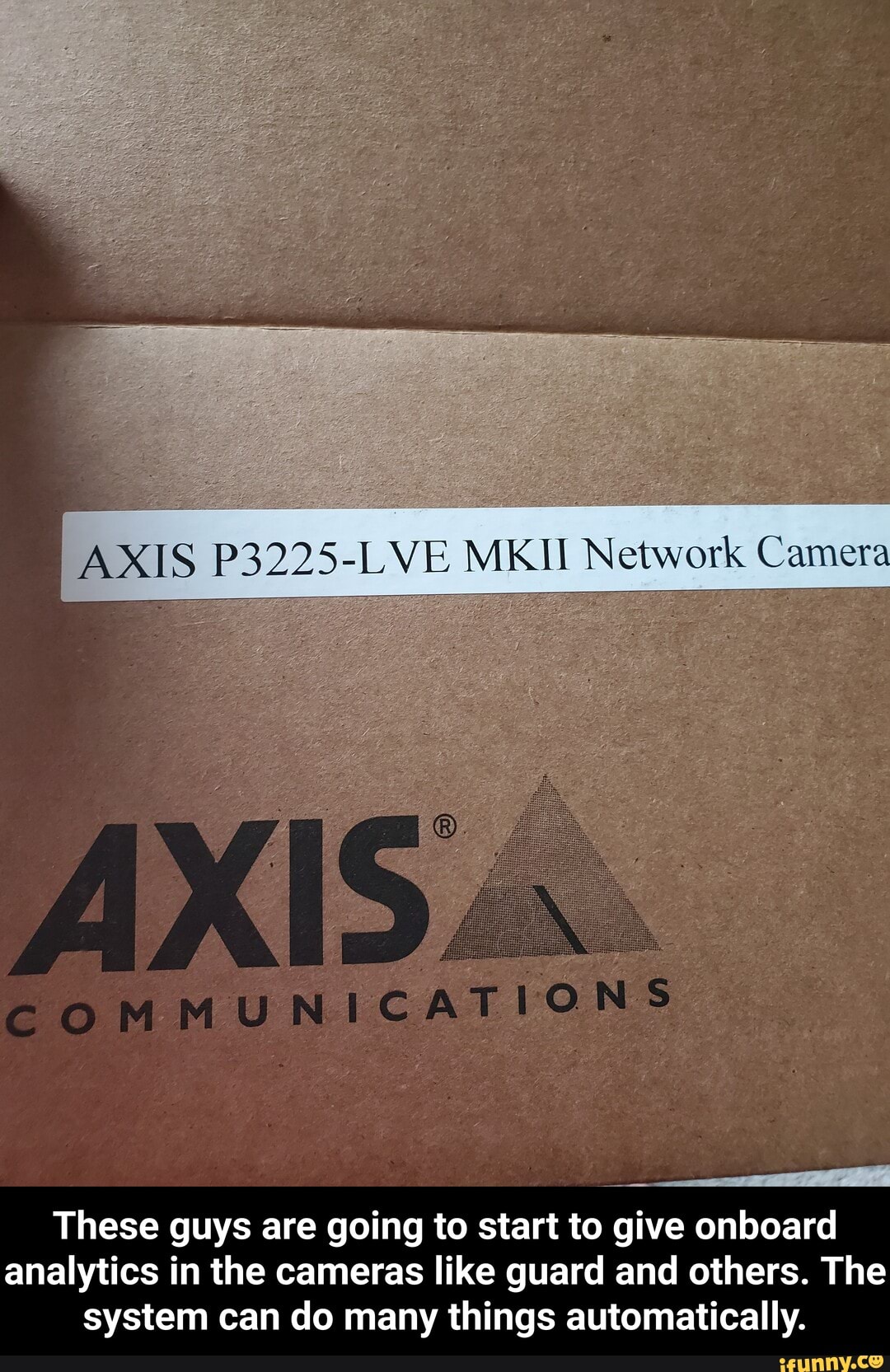 AXIS P3225-LVE MKII Network Camera
COMMUNICATIONS
0
These guys are going to start to give onboard
analytics in the cameras like guard and others. The
system can do many things automatically. - These guys are going to start to give onboard analytics in the cameras like guard and others. The system can do many things automatically.