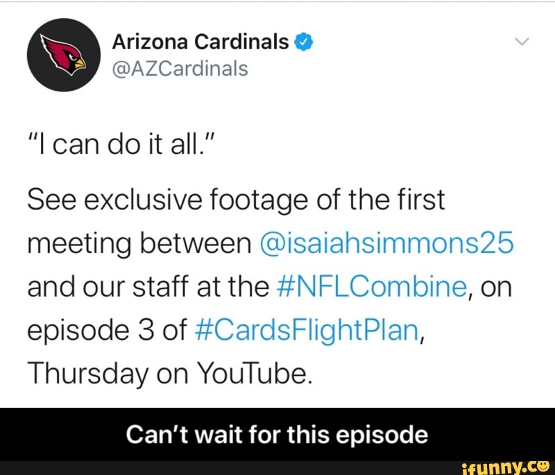 Arizona Cardinals @AZCardinals
See exclusive footage of the first
meeting between @isaiahsimmons25
and our staff at the #NFLCombine, on
episode 3 of #CardsFlightPlan,
Thursday on YouTube.
Can't wait for this episode - Can’t wait for this episode