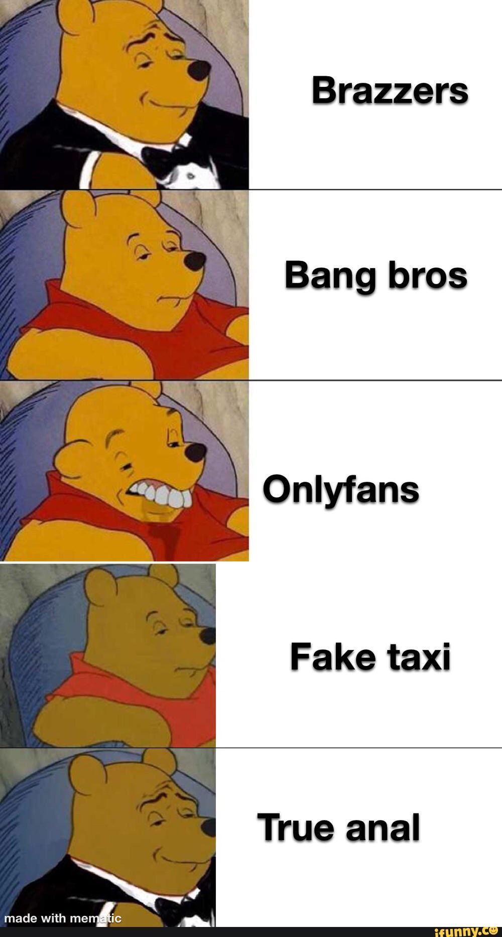 Brazzers Bang bros Onlyfans Fake taxi True anal iFunny