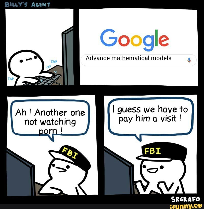 Google
Advance mathematical models
Ah Another one I guess we have to not wateling pay him a visit !