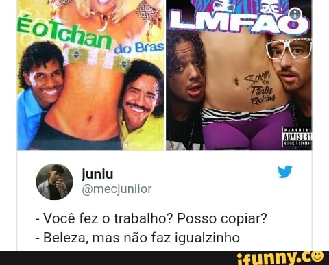 Você fez o trabalho? Posso copiar?
Beleza, mas não faz igualzinho