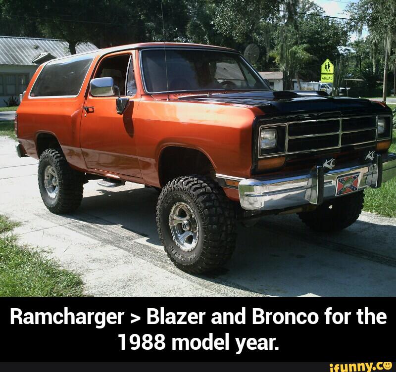 Ramcharger >
Blazer and Bronco for the
1988 model year. - Ramcharger > Blazer and Bronco for the 1988 model year.