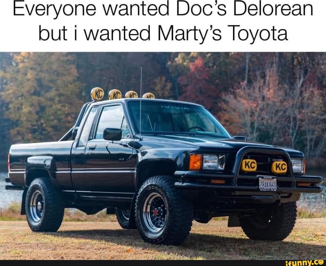 Everyone wanted Docs Delorean but I wanted Marty's Toyota iFunny
