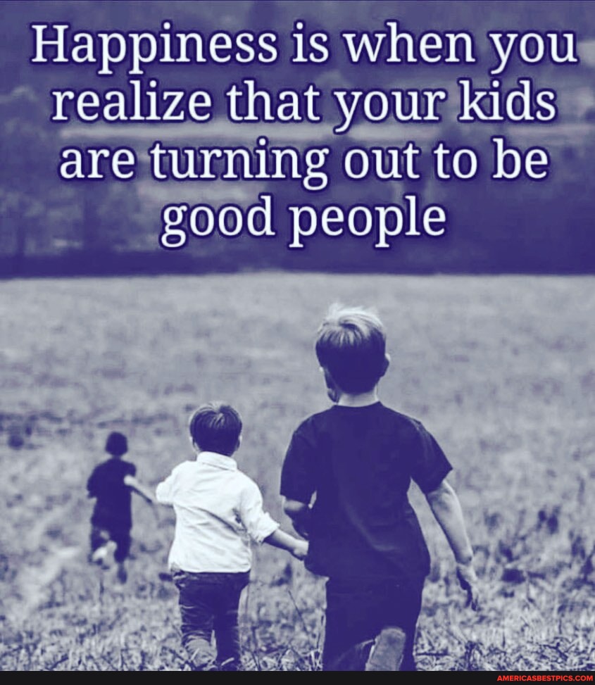 Yup 😊 ️ ️ - Happiness is when you realize that your kids are 'turning ...