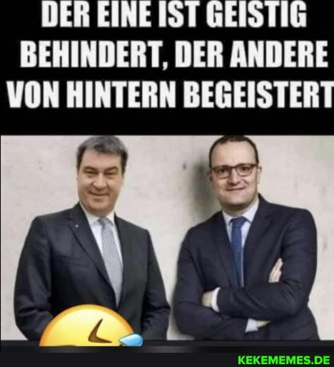 DER EINE IST GEISTIG BEHINDERT, DER ANDERE VON HINTERN BEGEISTERT