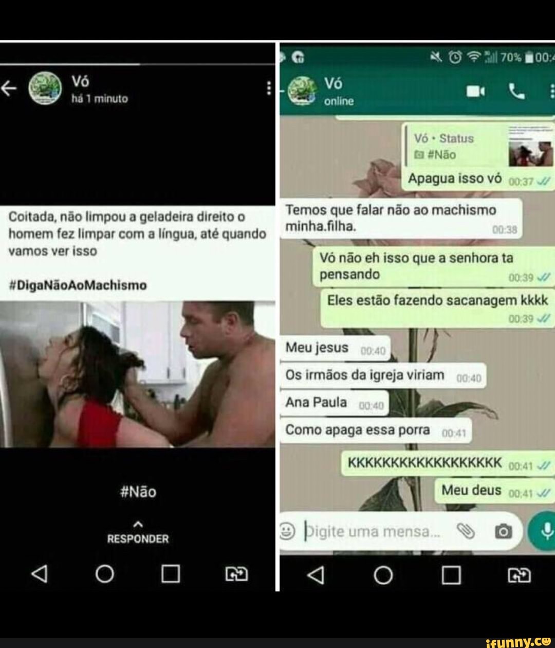 70% 800:
Vó
há minuto
Vô
online
Apagua isso vó
Temos que falar não ao machismo minha.filha
Vó não eh isso que a senhora ta
pensando
Eles estão fazendo sacanagem kkkk
Coitada, não limpou a geladeira direito o homem fez limpar com a língua, até quando vamos ver isso
Meu jesus
Os irmãos da igreja viriam
Ana Paula
Como apaga essa porra um
KKKKKKKKKKKKKKKKKK
tiNão Meu deus
RESPONDER
o Um