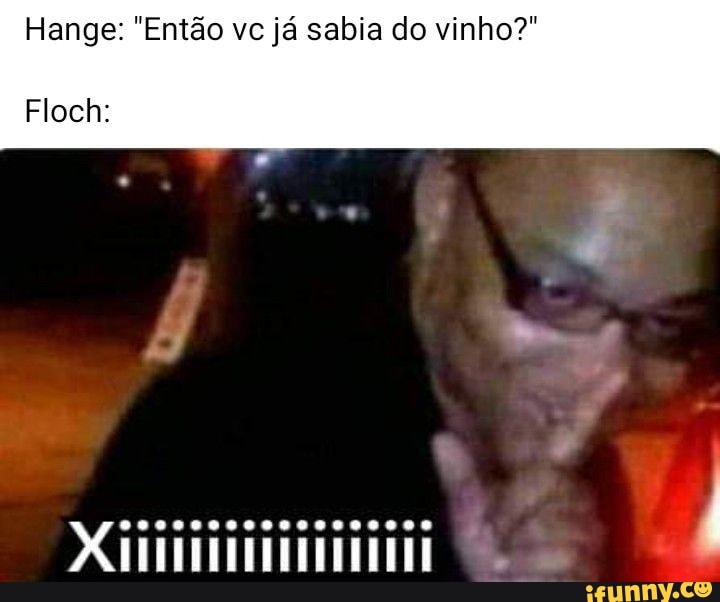 Hange: "Então vc já sabia do vinho?"
Floch:
Xiii