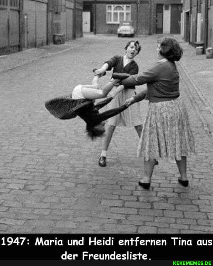 1947: Maria und Heidi entfernen Tina aus