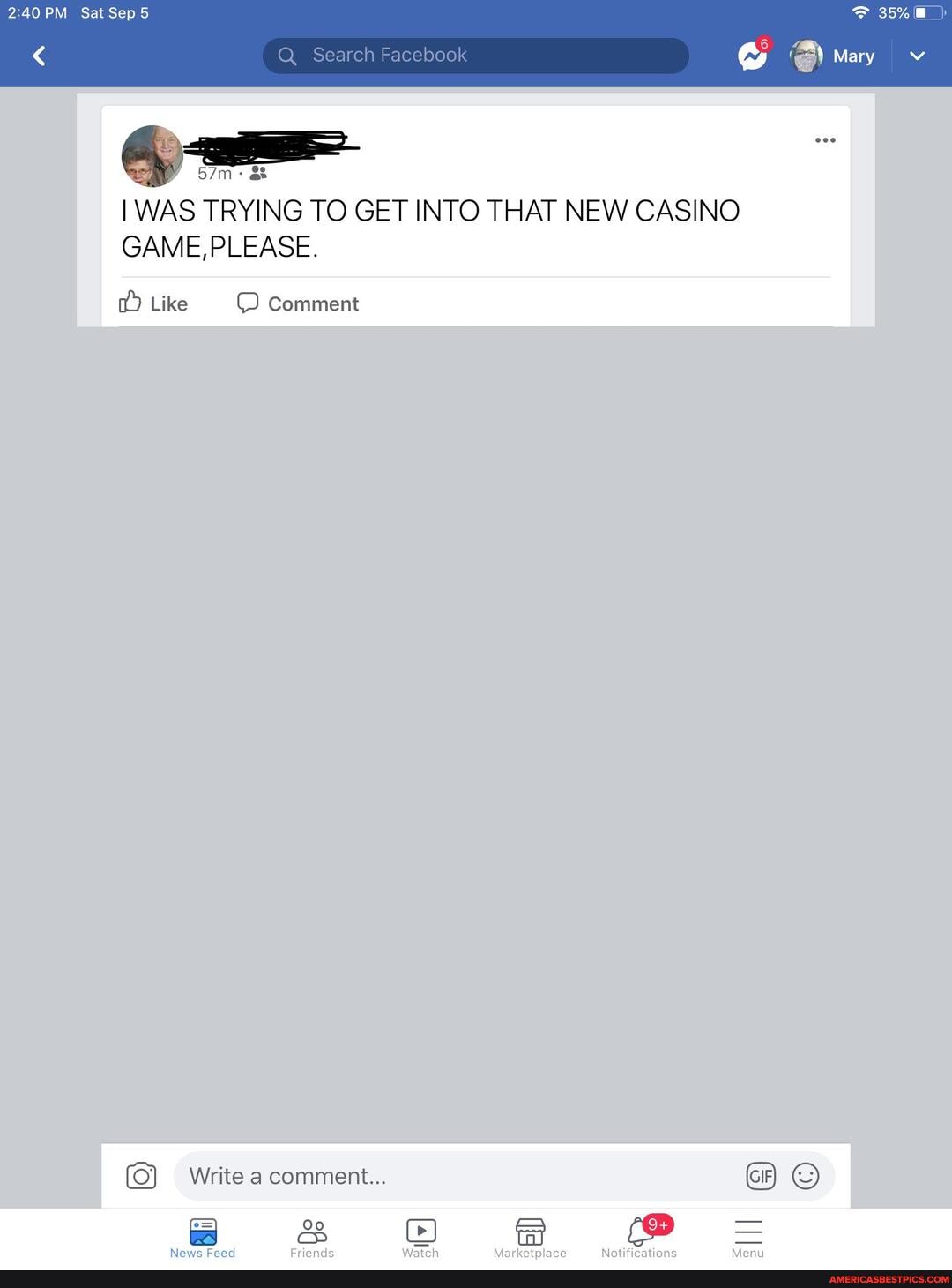 240 PM Sat Sep
Mary
I WAS TRYING TO GET INTO THAT NEW CASINO GAME,PLEASE.
Like Comment
Write comment...