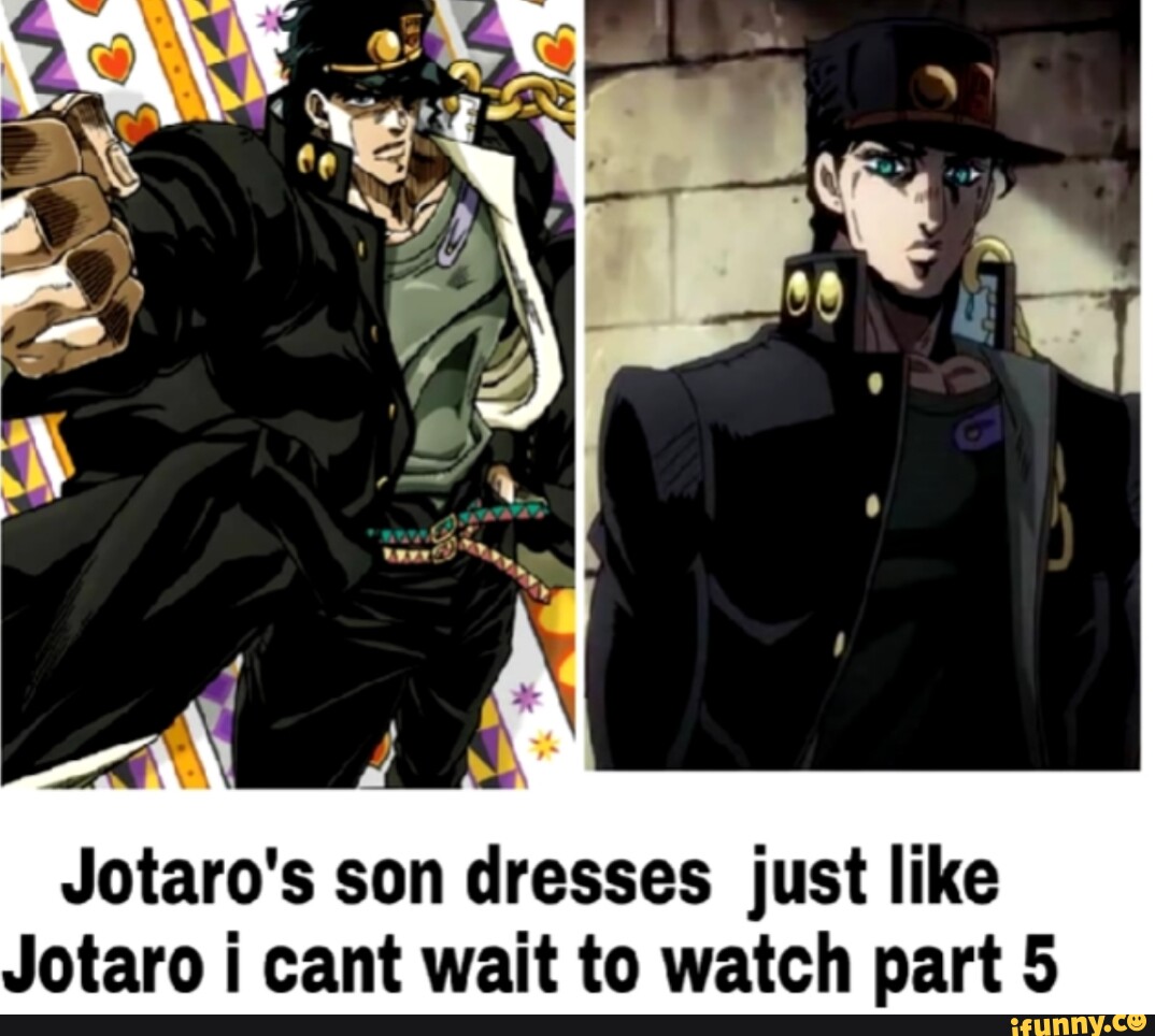 Jotaro's son dresses just like Jotaro I cant wait to watch part 5 iFunny
