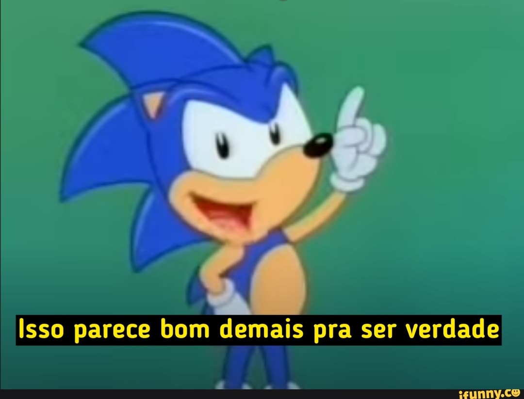 Isso parece bom demais pra ser verdade