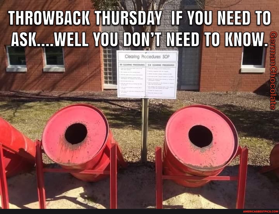 THROWBACK THURSDAY IF YOU NEED TO ASK....WELL YOU DON'T NEED TO KNOW ...