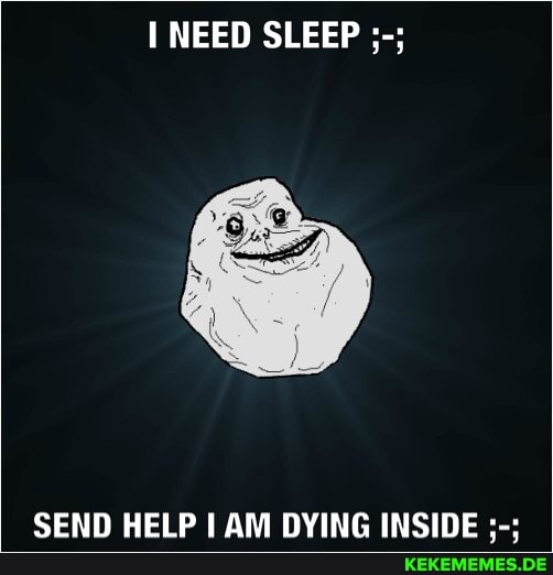 SEND HELP I AM DYING INSIDE