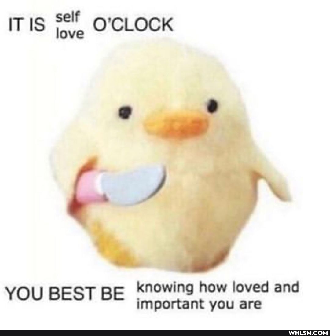 ITIS O'CLOCK
knowing how loved and
YOU BEST BE important you are