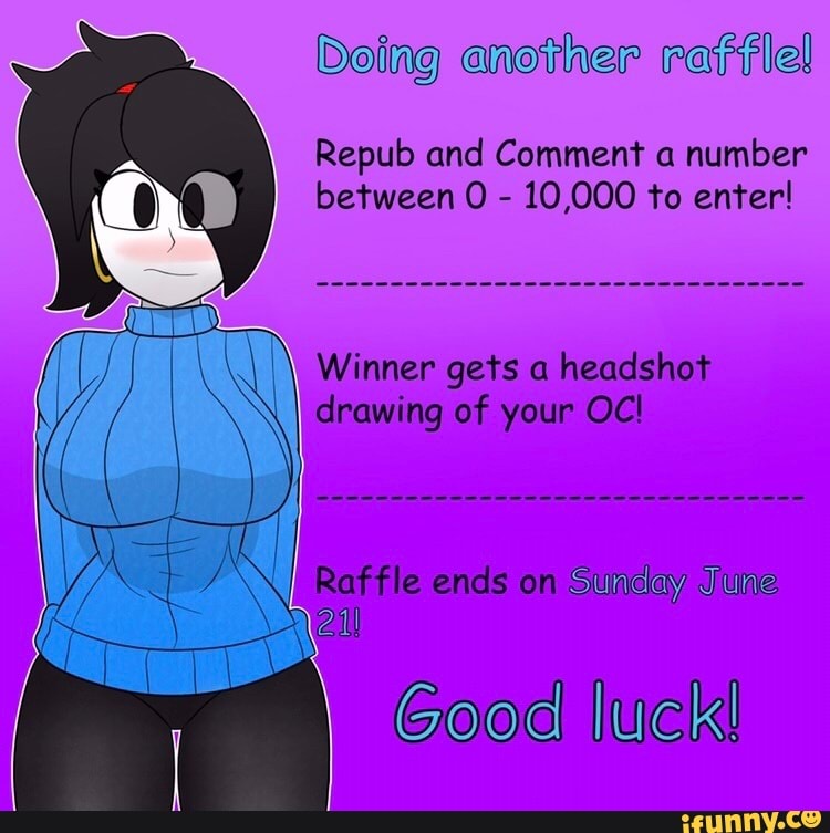 Doing another raiflel
Repub and Comment a number
between O
10,000 to enter!
Good luck!