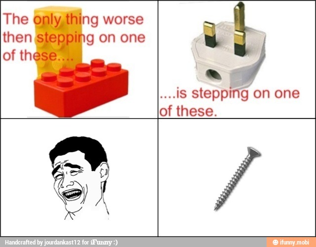 me
7
...iS stepping on one
lof these.