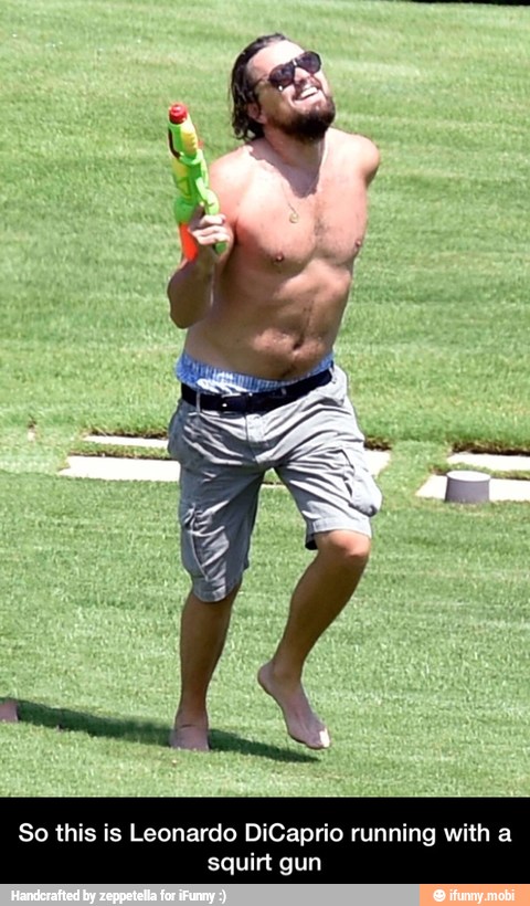 is Leonardo DiCaprio running with a
squirt gun - So this is Leonardo DiCaprio running with a squirt gun