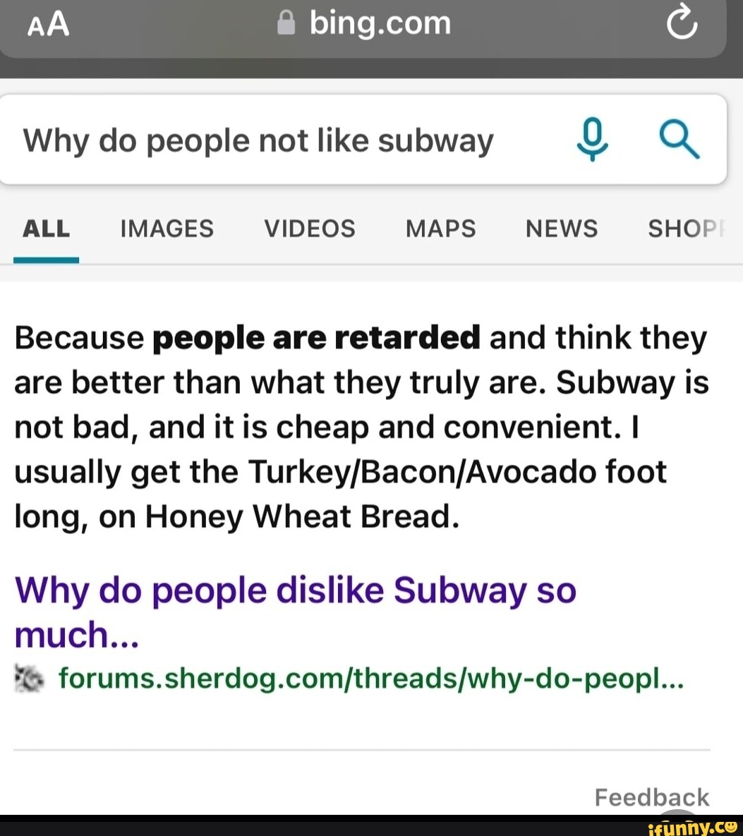 AA Why Do People Not Like Subway Q ALL IMAGES VIDEOS MAPS NEWS SHOP ...