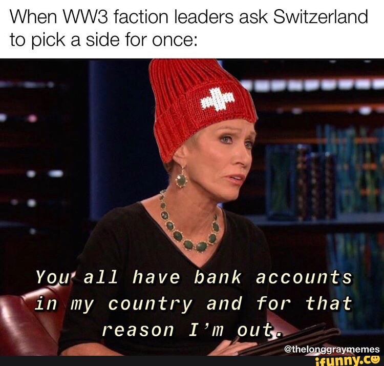 When WW faction leaders ask Switzerland
to pick a side for once: