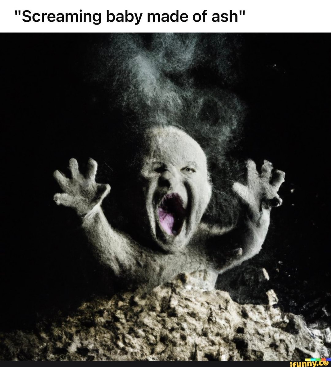 screaming-baby-made-of-ash-ifunny