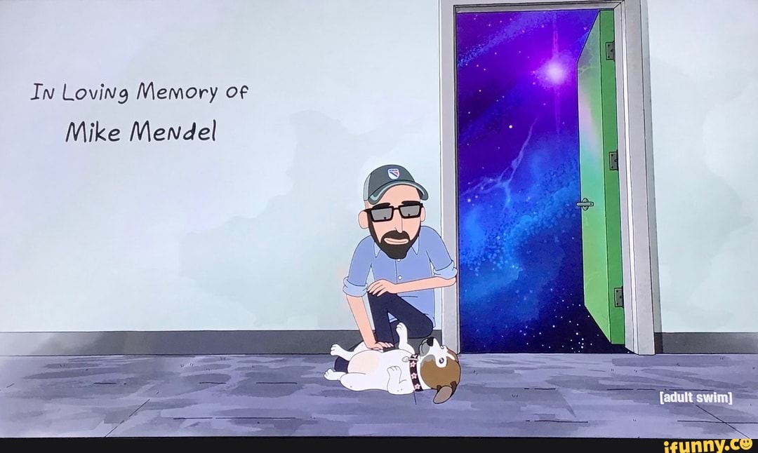 IN LOViNg Memory OF W Mike MeNdel - iFunny