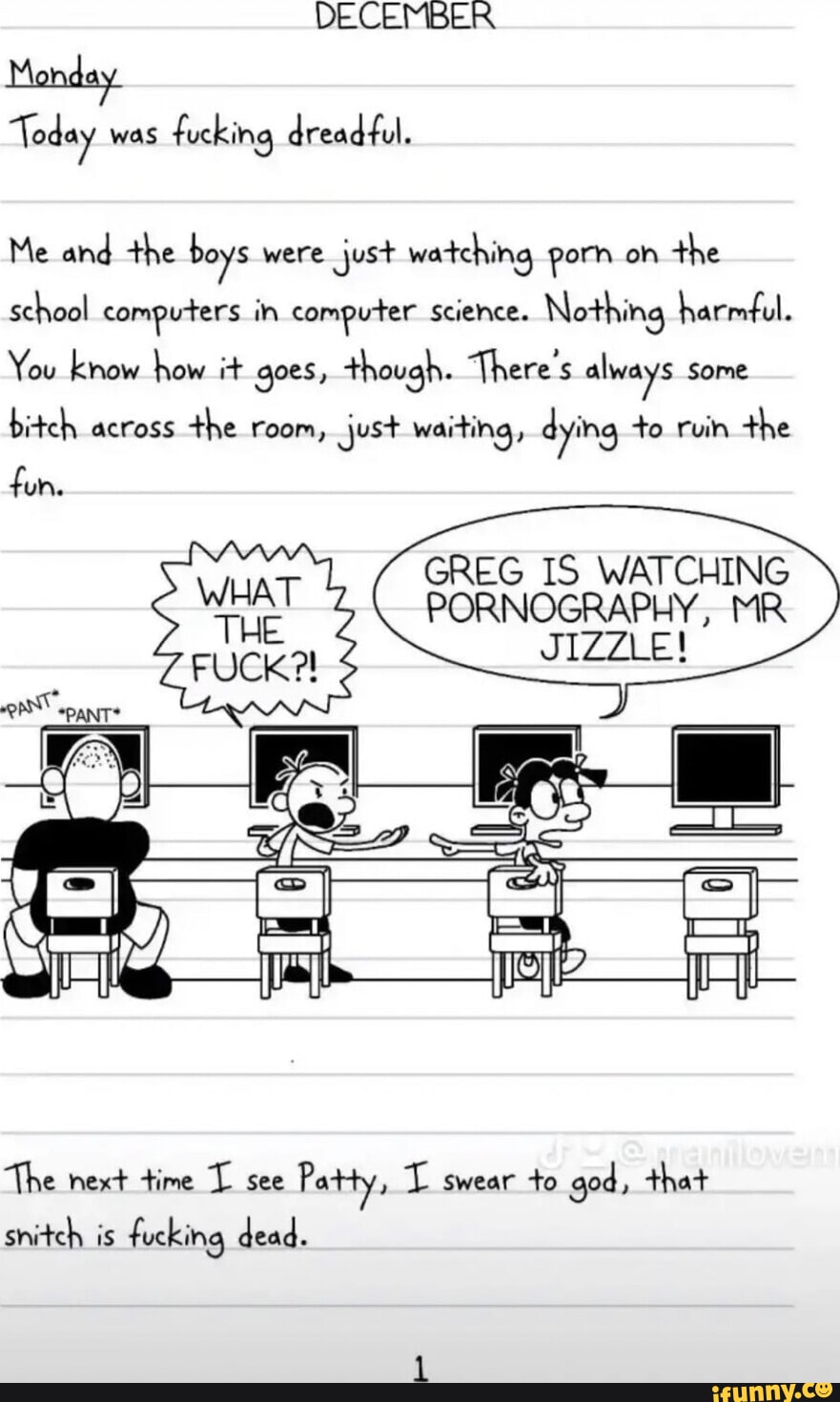 DECEMBER Matad Today was fucking dreadful. Me and the boys were just  watching porn on the