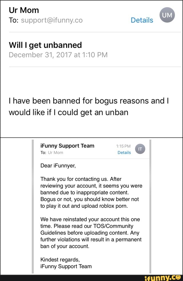 Will I Get Unbanned I Have Been Banned For Bogus Reasons And I